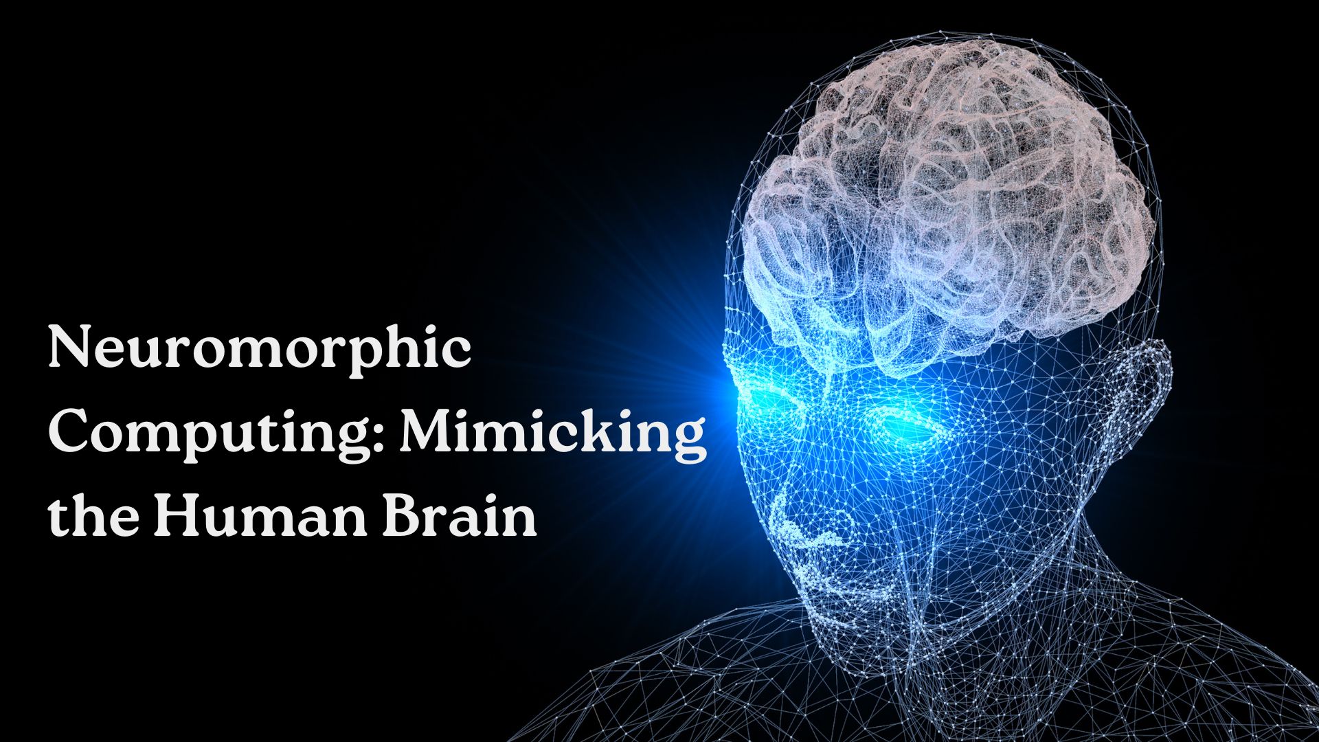 Neuromorphic Computing: Mimicking the Human Brain
