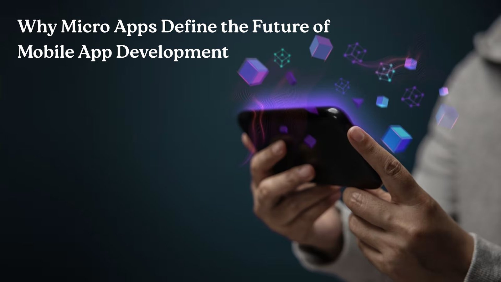Why Micro Apps Define the Future of Mobile App Development ?