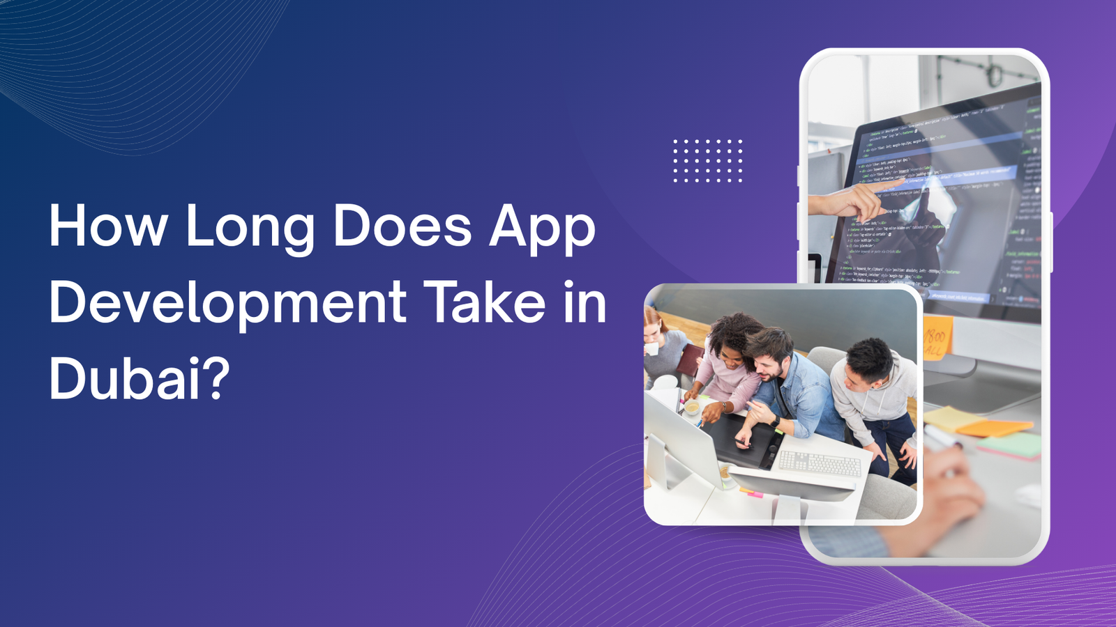 How Long Does App Development Take in Dubai?